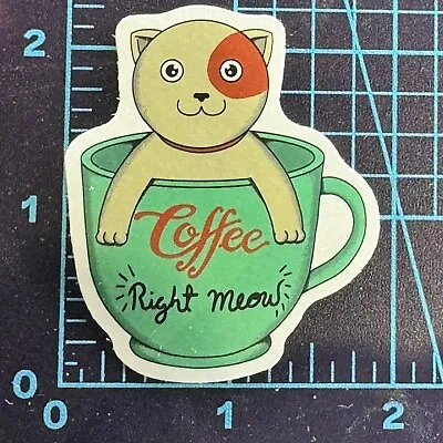 Coffee RIGHT MEOW - Cat World - Vinyl Sticker Decal Sticker Bomb Humor Comic • $4.99