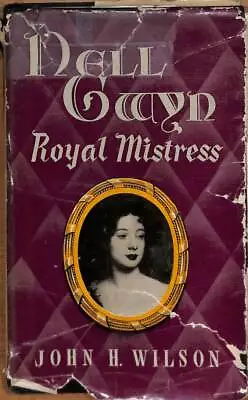 Nell Gwyn: Royal Mistress Wilson John Harold. Good Condition ISBN • £14.30