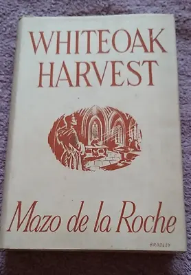 Whiteoak Harvest; By Mazo De La Roche - MacMillan & Co - 1950 (ID:011) • £12.99