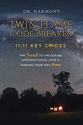 Twin Flame Code Breaker: 11:11 KEY CODES Secret To Unlocking Unconditional Love • £18.23