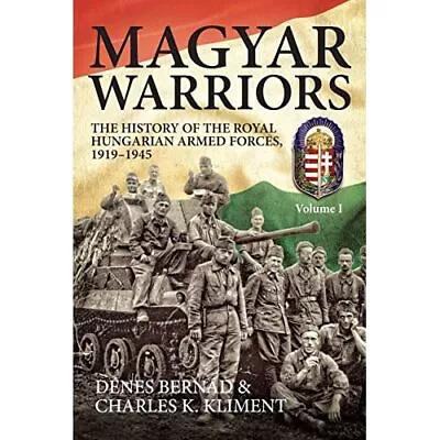 Magyar Warriors. Volume 1: The History Of The Royal Hun - Paperback / Softback N • £36.27