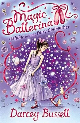 Delphie And The Fairy Godmother (Magic Ballerina Book 5) By  Darcey Bussell • £2.51