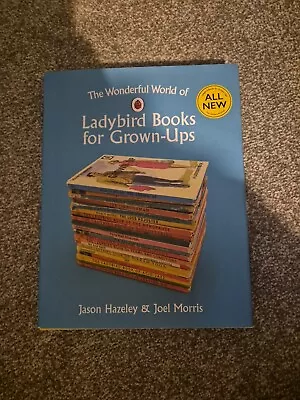 The Wonderful World Of Ladybird Books For Grown-Ups By Joel Morris Jason... • £4.99