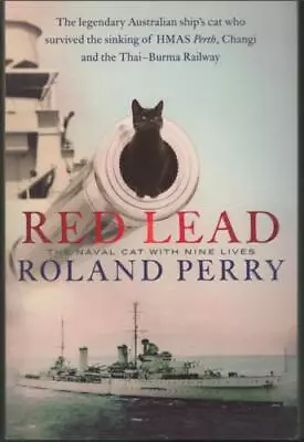 Red Lead - The Legendary Australian Ship's Cat Of HMAS Perth ; By Roland Perry • $22.95