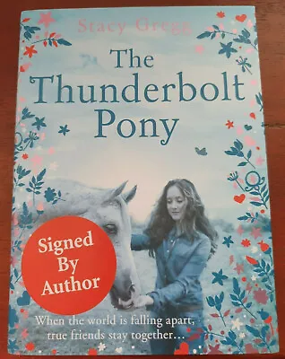 The Thunderbolt Pony By Stacy Gregg SIGNED Horse Story Horses Pony Teen Fiction • £12.99