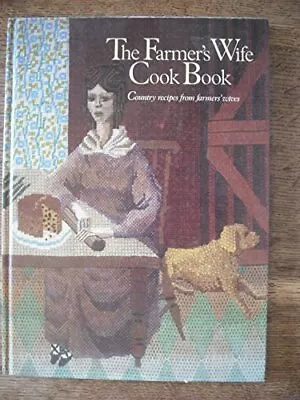 The 'Farmer's Wife' Cook Book: Country Recipes From Farmers' Wives Book The • £4.72