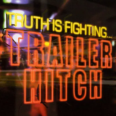 Truth Is Fighting * By Trailer Hitch (CD Jul-2001 Man's Ruin) NEW ! SEALED ! • $24.99