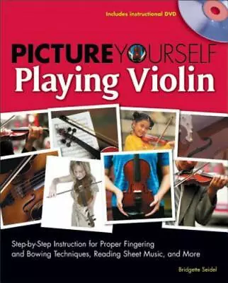 Seidel Bridgette : Picture Yourself Playing Violin: Step-by • $5.55