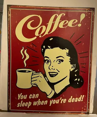  Coffee You Can Sleep When You're Dead   Tin Sign 12.50  X 16  Very Good Read • $11