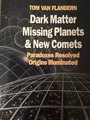 Dark Matter Missing Planets And New Comets (Paradoxes Resolved Origins  - GOOD • $7.17