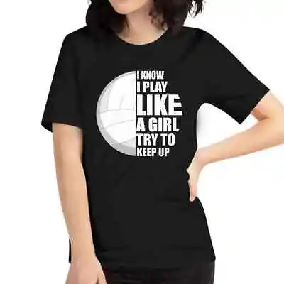 I Know I Play Like A Girl Shirt School College Volleyball Girl T-Shirt • $17.99
