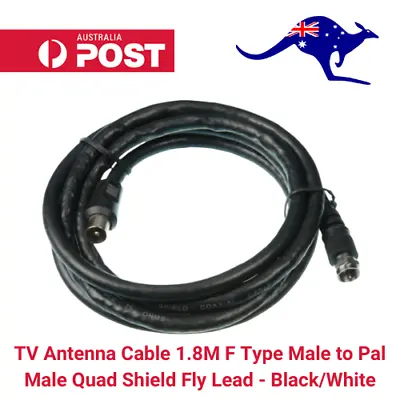 $6.19 • Buy TV Antenna Cable 1.8M F Type Male To Pal Male Quad Shield Fly Lead - Black/White