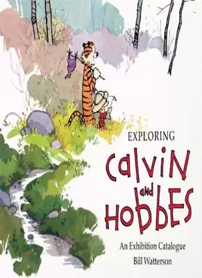 Exploring Calvin And Hobbes: An Exhibition Catalogue Watterson 9781449460365.+ • £10.69