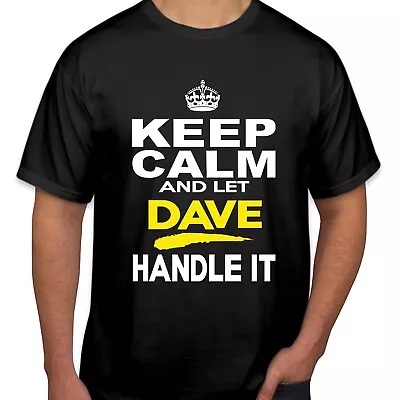 TSHIRT (2400) Keep Calm & Let Dave Handle It Funny Father's Day Dad Birthday Top • $4.96