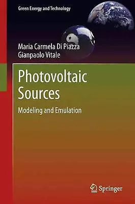 Photovoltaic Sources: Modeling And Emulation By Maria Carmela Di Piazza (English • $196.97