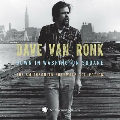 Dave Van Ronk - Down In Washington Square: The Smithsonian Folkway Collection [N • £24.13