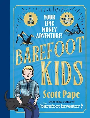 Barefoot Kids: The New Book From The Barefoot Investor YOUR EPIC MONEY ADVENTURE • $21.95