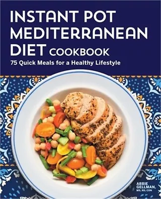 Instant Pot Mediterranean Diet Cookbook: 75 Quick Meals For A Healthy Lifestyle • $15.47