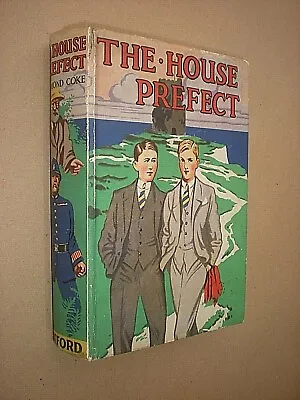 £10 • Buy The House Prefect. Desmond Coke. 1928. Boys School Story. Hardback