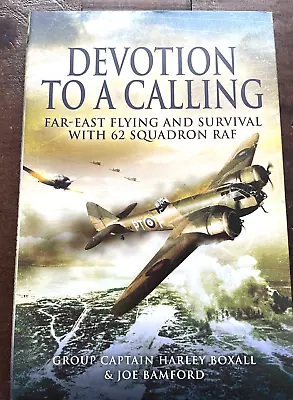 Devotion To A Calling: Far-East Flying And Survival With 62 Squadron RAF Book • £13.90