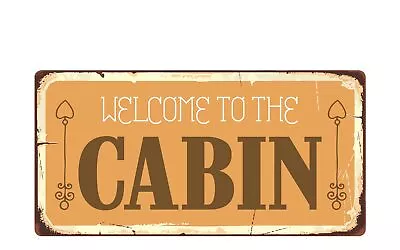 2693HS Welcome To The Cabin 5 X10  Novelty Sign • $12.99