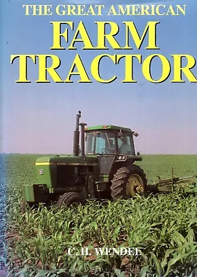 The Great American Farm Tractor By C.H.Wendel. Large Format Hardback Like New • £20