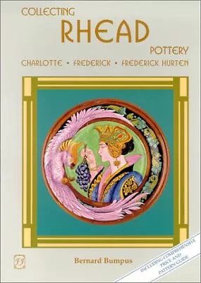 COLLECTING RHEAD POTTERY: CHARLOTTE FREDERICK FREDERICK By Bernard Bumpus *VG* • $25.49