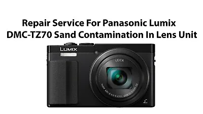 Repair Service For Panasonic Lumix DMC-TZ70 Sand Contamination In Lens Unit. • £65