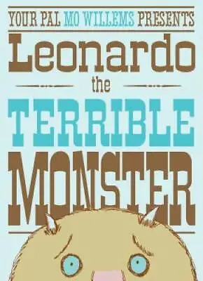 Leonardo The Terrible Monster - Hardcover By Willems Mo - GOOD • $3.98