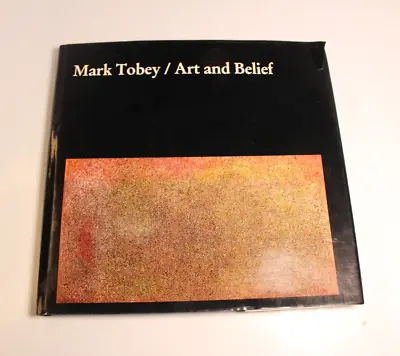 Mark Tobey Art And Belief By Arthur L. Dahl 1984 Hardcover Book HC DJ 1st Signed • $48