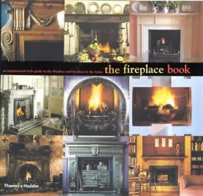 The Fireplace Book : An Inspirational Style Guide To The Fireplac • $7.41
