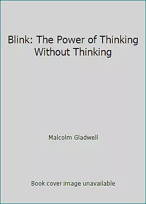 Blink: The Power Of Thinking Without Thinking By Malcolm Gladwell • $4.09