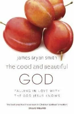 £8.22 • Buy The Good And Beautiful God By James Bryan Smith 9780340996027 | Brand New