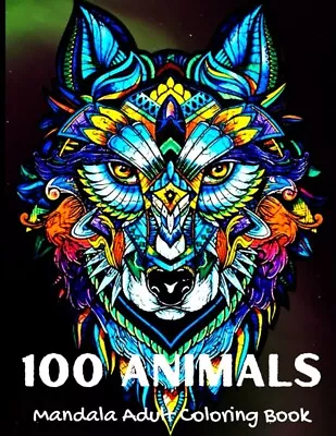 100 Animals Mandala Adult Coloring Book: An Adult Coloring Book With Lions Elep • $24.45
