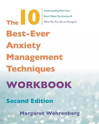 The 10 Best-Ever Anxiety Management Techniques Workbook By Margaret Wehrenberg ( • $34.66