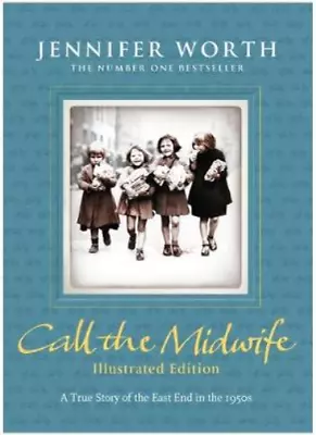 Call The Midwife: Illustrated Edition Worth Jennifer Used; Good Book • £3.36