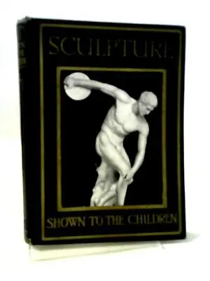 £8.59 • Buy Sculpture Shown To The Children (R N D Wilson - ) (ID:30919)