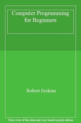 £4.63 • Buy Computer Programming For Beginners By Robert Erskine