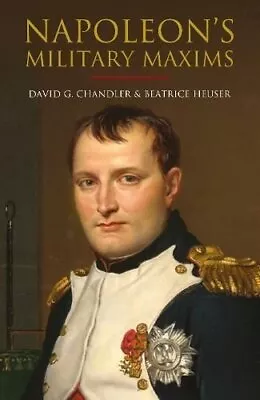 Napoleon's Military Maxims By David G Chandler 9781805000082 | Brand New • £18