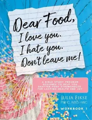 Julia Fikse Dear Food I Love You. I Hate You. Don't Leave Me! Workb (Paperback) • £19.43