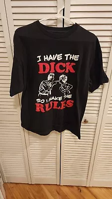 I Have The D*** So I Make The Rules Black Tshirt Size XL • $15
