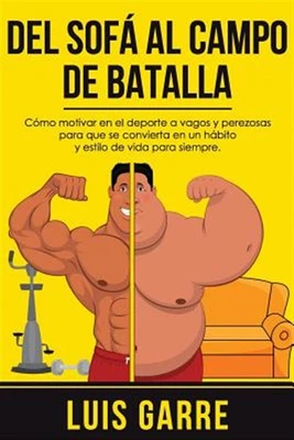 $16.91 • Buy Del Sofa Al Campo De Batalla : Cómo Motivar En El Deporte A Vagos Y Perezosas...