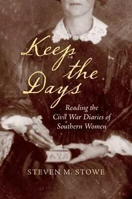 Keep The Days: Reading The Civil War Diaries Of Southern Women [Civil War Americ • $18.15