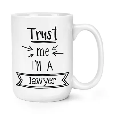 Trust Me I'm A Lawyer 15oz Large Mug Cup - Funny Best Favourite Big • £12.99