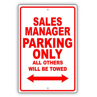 Sales Manager Parking Only Towed Gift Decor Novelty Garage Aluminum Metal Sign • $11.49