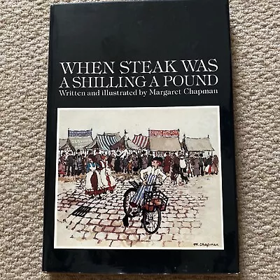 ⭐️When Steak Was A Shilling A Pound By Chapman Margaret Hardback⭐️ • £7.99