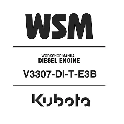 Kubota V3307-DI-T-E3B Diesel Engine Workshop Repair Shop Manual - CD (Disc) • $23.95