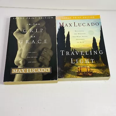 Lot Of 2 MAX LUCADO In The Grip Of Grace & Traveling Light Large Print Books • $17.95