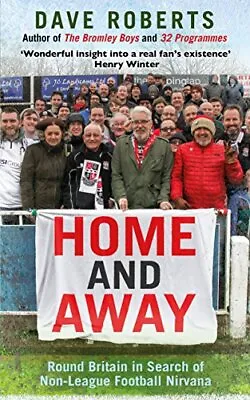 Home And Away: Round Britain In Search Of Non-League Football Ni • £3.51