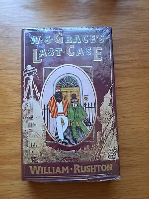 William Rushton: ‘W G Grace’s Last Case‘; First Printing Of UK Hb 1st In EXC Co • £4.50